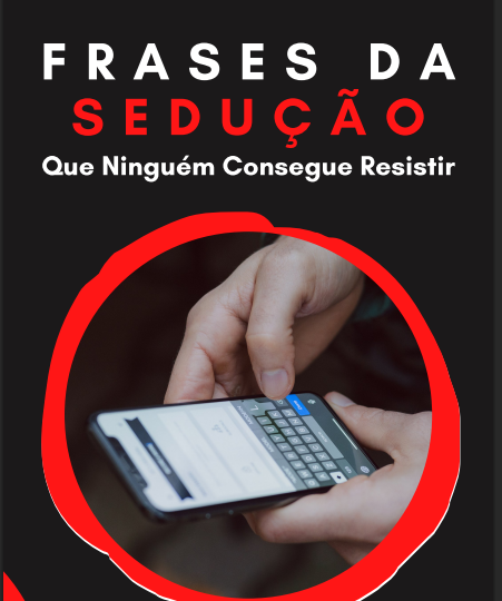 FRASES SEDUÇÃO EXTRA SECRETAS - EBOOK PROIBIDO !